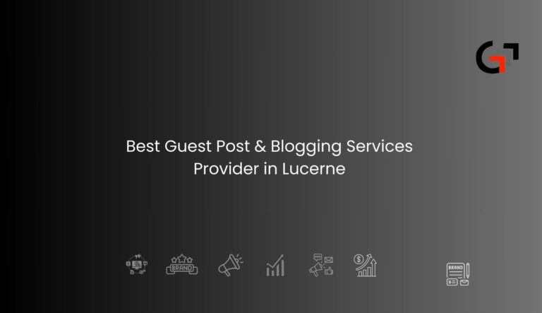 Guest Post & Blogging Services Provider in Lucerne