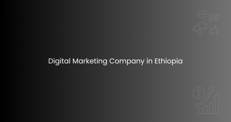 Digital Marketing Company in Ethiopia