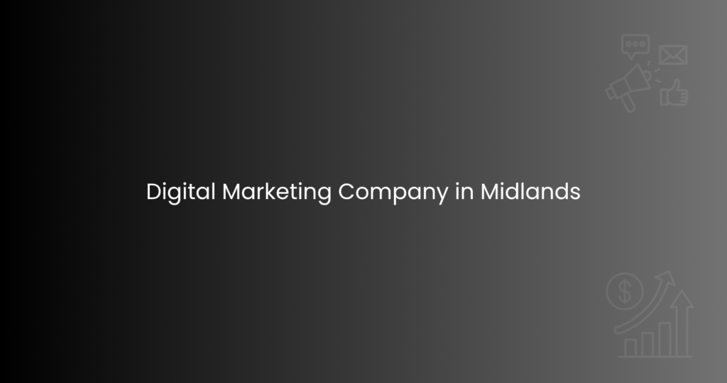 Digital Marketing Company in Midlands