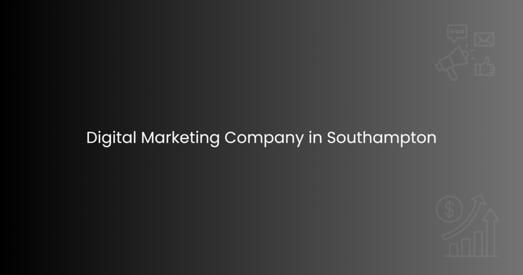 Digital Marketing Company in Southampton