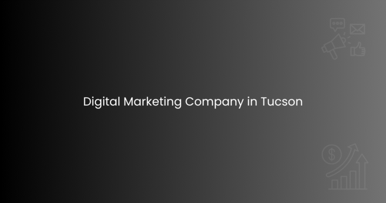 Digital Marketing Company in Tucson