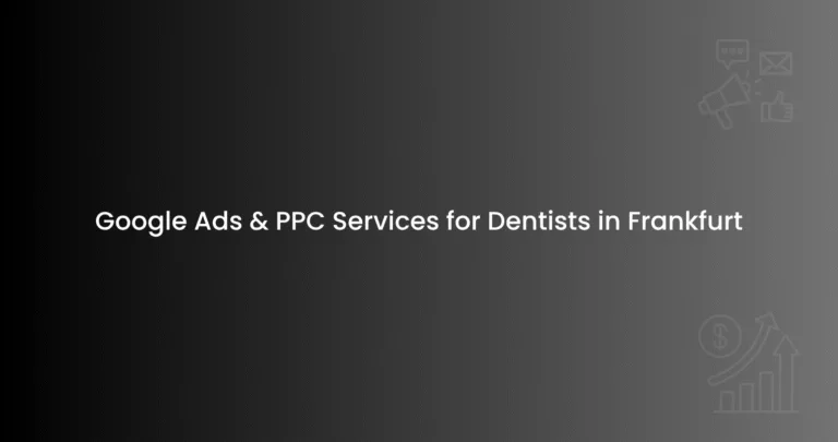Google Ads & PPC Services for Dentists in Frankfurt