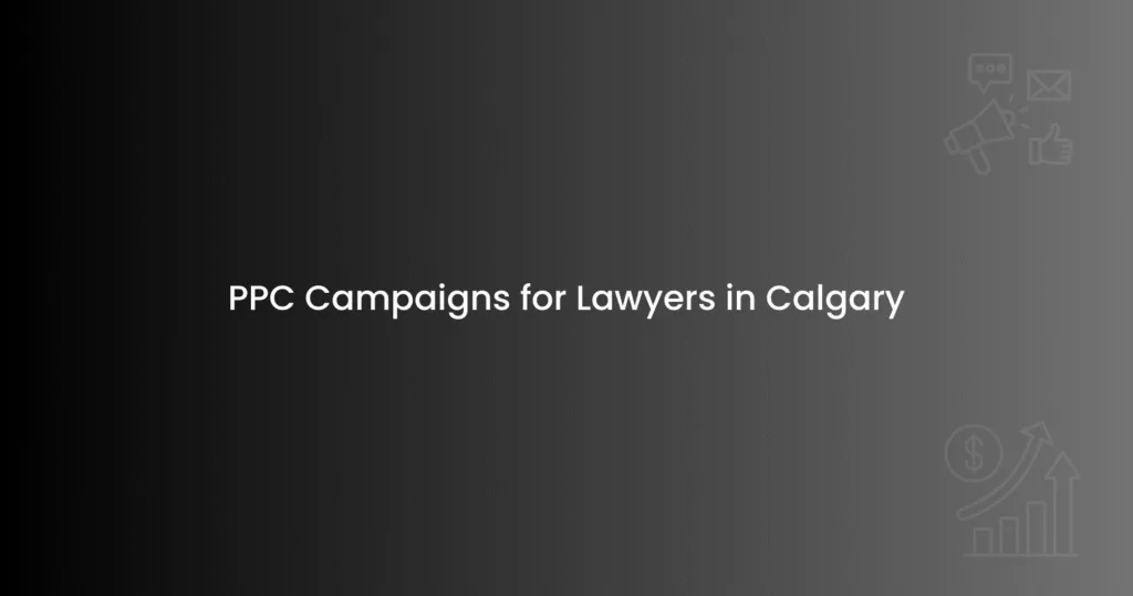 PPC Campaigns for Lawyers in Calgary