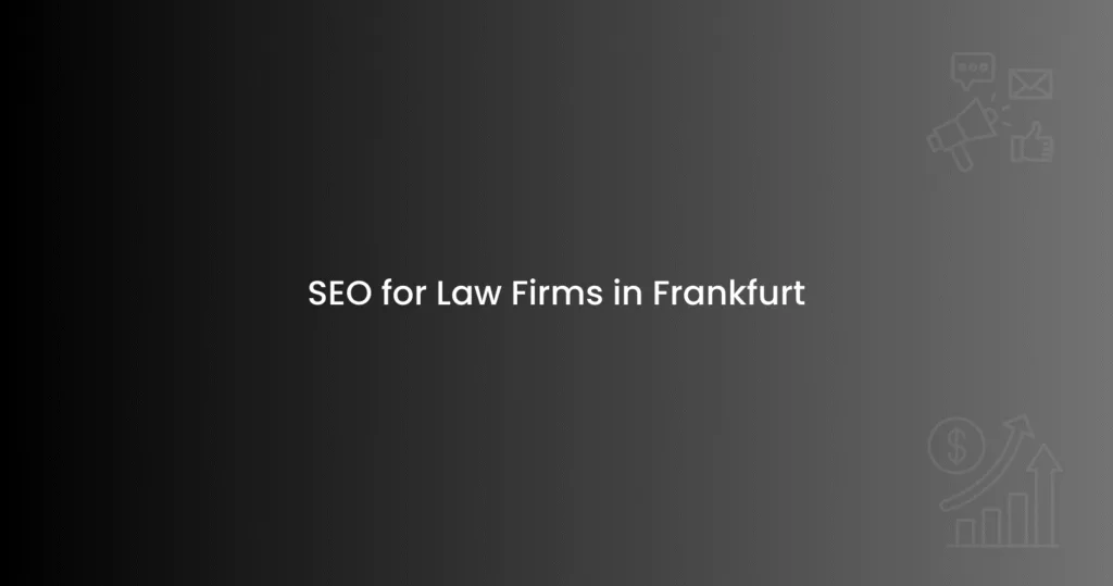 SEO for Law Firms in Frankfurt