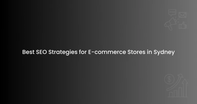 Best SEO Strategies for E-commerce Stores in Sydney