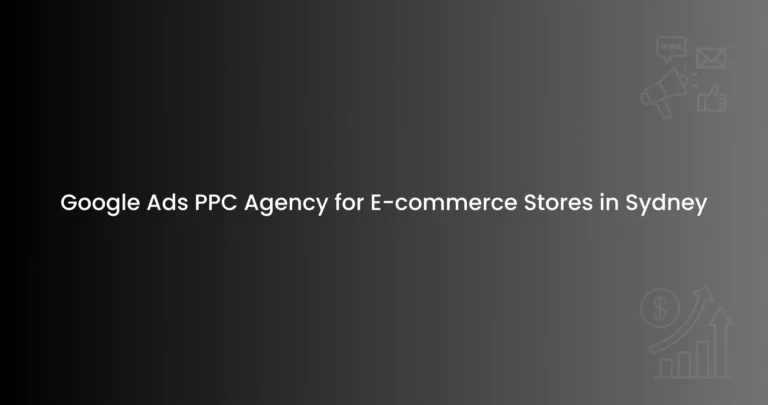 Google Ads PPC Agency for E-commerce Stores in Sydney