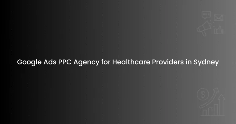 Google Ads PPC Agency for Healthcare Providers in Sydney