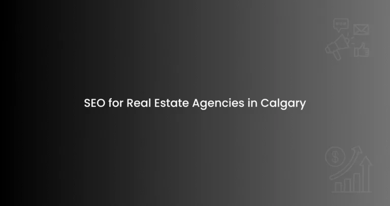 SEO for Real Estate Agencies in Calgary
