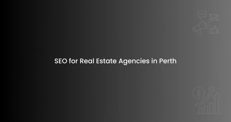 SEO for Real Estate Agencies in Perth