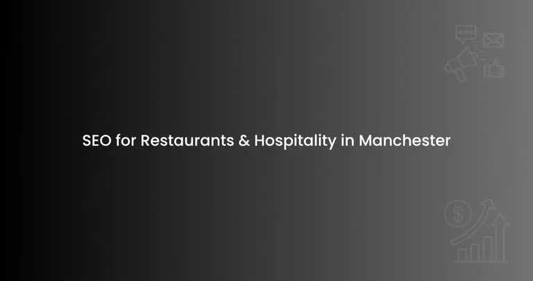 SEO for Restaurants & Hospitality in Manchester